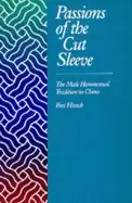 Image of passions of the cut sleeve the male homosexual tradition in china