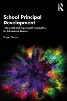 Image of School Principal DevelopmentTheoretical and Experiential Approaches for Educational Leaders