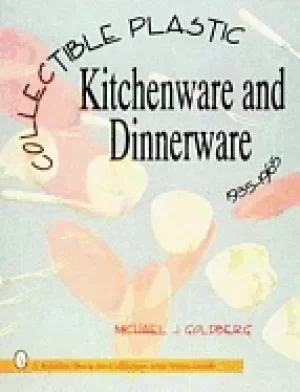 Image of collectible plastic kitchenware and dinnerware 1935 1965