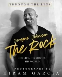 Image of The Rock : Through the Lens: His Life, His Movies, His World