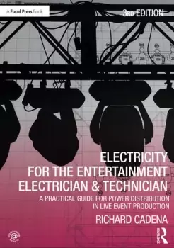 Image of Electricity for the Entertainment Electrician & TechnicianA Practical Guide for Power Distribution in Live Event Production