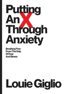 Image of putting an x through anxiety breaking free from the grip of fear and stress