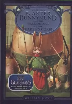 Image of E Aster Bunnymund and the warrior eggs at the Earths core by WILLIAM JOYCE