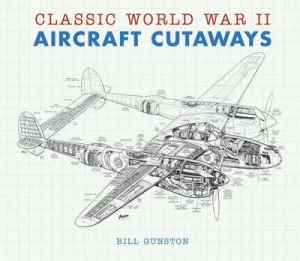 Image of Classic World War Ii Aircraft Cutaways by Bill Gunston Hardback