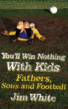 Image of Youll Win Nothing with Kids by Jim White Hardback