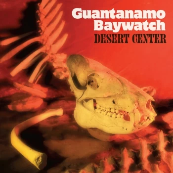 image of Guantanamo Baywatch - Desert Center CD