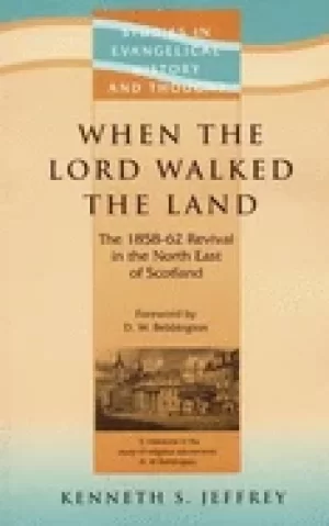 Image of when the lord walked the land the 1858 62 revival in the north east of scot