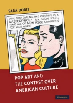 Image of Pop Art and the Contest Over American Culture by Sara Doris Book