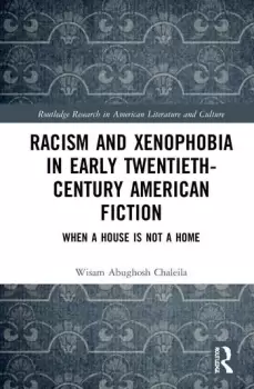 Image of Racism and Xenophobia in Early Twentieth-Century American FictionWhen a House is Not a Home