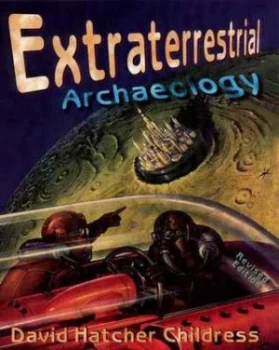 Image of Extraterrestrial Archaeology by David Hatcher Childress Book