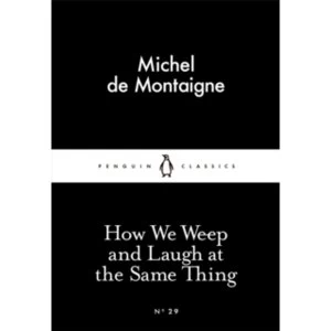 Image of How We Weep and Laugh at the Same Thing by Michel de Montaigne (Paperback, 2015)