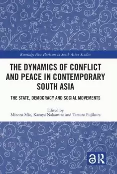 Image of The Dynamics of Conflict and Peace in Contemporary South AsiaThe State Democracy and Social Movements