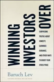Image of Winning Investors Over : Surprising Truths About Honesty, Earnings Guidance, and Other Ways to Boost Your Stock Price
