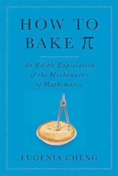 Image of How to bake pi by Eugenia Cheng