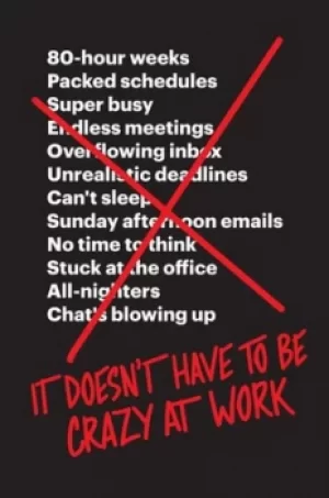 Image of It doesnt have to be crazy at work by Jason Fried