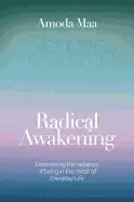 Image of radical awakening discovering the radiance of being in the midst of everyda