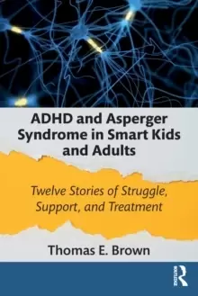 Image of ADHD and Asperger Syndrome in Smart Kids and Adults : Twelve Stories of Struggle, Support, and Treatment