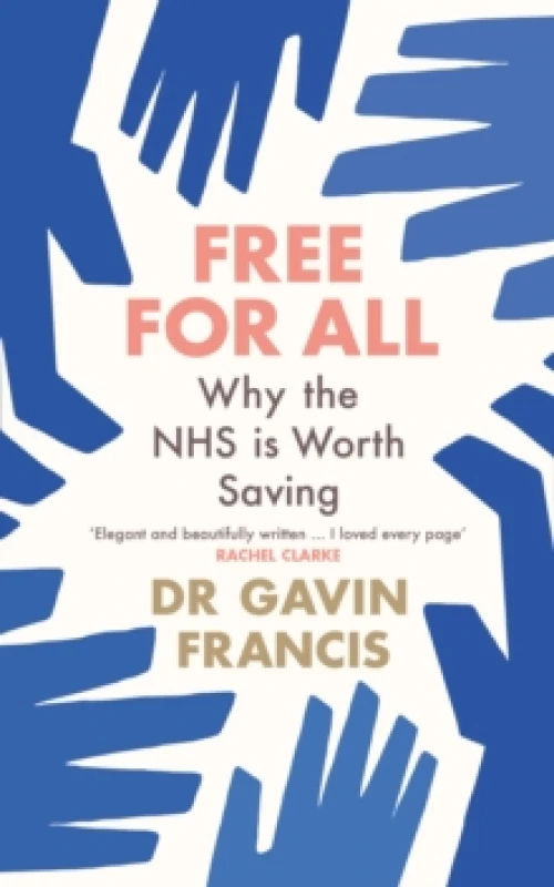 Image of Free For All : Why The NHS Is Worth Saving Paperback / softback