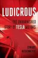 Image of ludicrous the unvarnished story of tesla motors