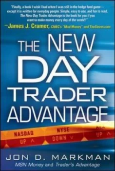 Image of The New Day Trader Advantage by Jon Markman Hardback