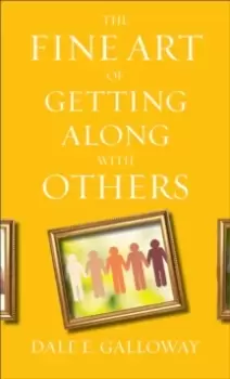 Image of The Fine Art of Getting Along with Others