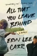 Image of all that you leave behind a memoir