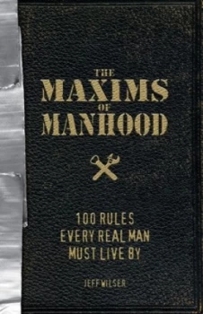 Image of The Maxims of Manhood by Jeff Wilser Paperback