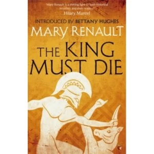 Image of The King Must Die : A Virago Modern Classic