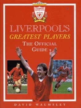 Image of Liverpools Greatest Players by David Walmsley Hardback
