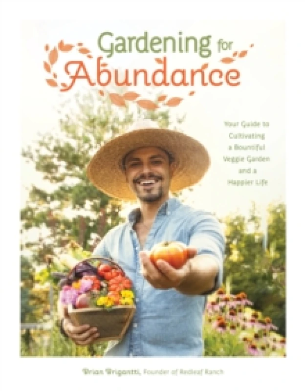 Image of Gardening for Abundance : Your Guide to Cultivating a Bountiful Veggie Garden and a Happier Life Paperback / softback