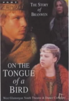 Image of On the Tongue of a Bird by West Glamorgan Youth Theatre and Dance Company Paperback