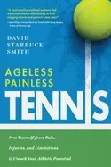 Image of ageless painless tennis free yourself from pain injuries and limitations a