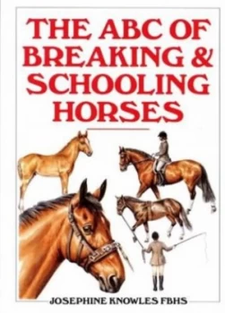 Image of The Abc of Breaking and Schooling Horses by Josephine Knowles Hardback