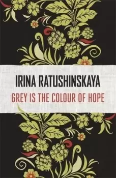 Image of Grey is the colour of hope by Irina Ratushinskaia
