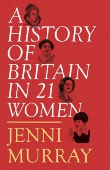 Image of A History of Britain in 21 Women by Jenni Murray Hardback