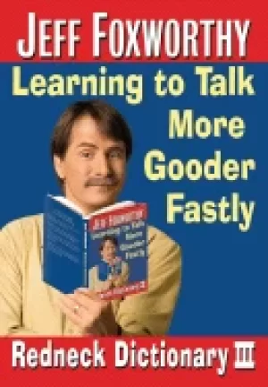 Image of jeff foxworthys redneck dictionary iii learning to talk more gooder fastly