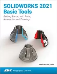 Image of SOLIDWORKS 2021 Basic Tools : Getting started with Parts, Assemblies and Drawings