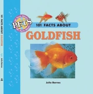 Image of 101 Facts about Goldfish by Julia Barnes Hardback