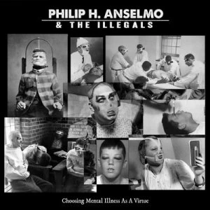 Image of Choosing Mental Illness As a Virtue by Philip H. Anselmo & The Illegals CD Album