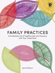 Image of Family Practices : A Guided Journal of Togetherness and Discovery with Your Loved Ones