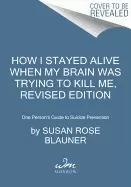 Image of how i stayed alive when my brain was trying to kill me revised edition one