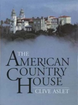 Image of The American Country House by Clive Aslet Hardback