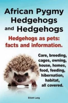 Image of African Pygmy Hedgehogs and Hedgehogs. Hedgehogs As Pets by Elliott Lang Paperback