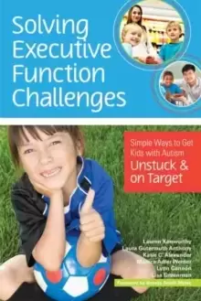 Image of Solving Executive Function Challenges : Simple Ways to Get Kids with Autism Unstuck and on Target