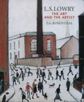Image of L.S Lowry the Art and the Artist by T. G. Rosenthal Book