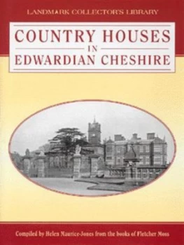 Image of Country Houses in Edwardian Cheshire by Fletcher Moss and Helen Maurice-Jones Hardback