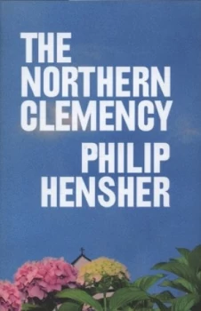 Image of The Northern Clemency by Philip Hensher Hardback