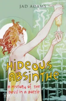 Image of Hideous Absinthe by Jad Adams Paperback
