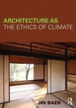 Image of Architecture As the Ethics of Climate by Jin Baek Paperback