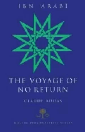 Image of ibn arabi the voyage of no return muslim personalities series addas claude